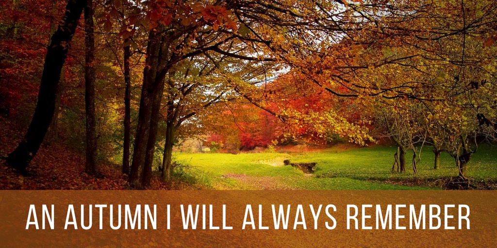 An Autumn I will Always Remember