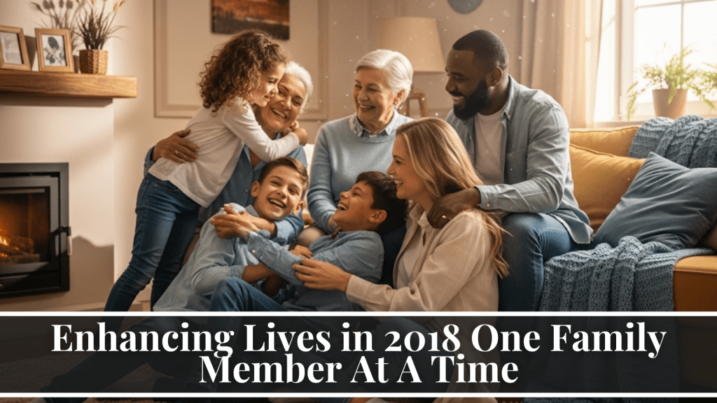 Enhancing lives of family members
