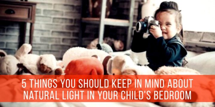5 Things You Should Keep In Mind About Natural Light in Your Child’s Bedroom