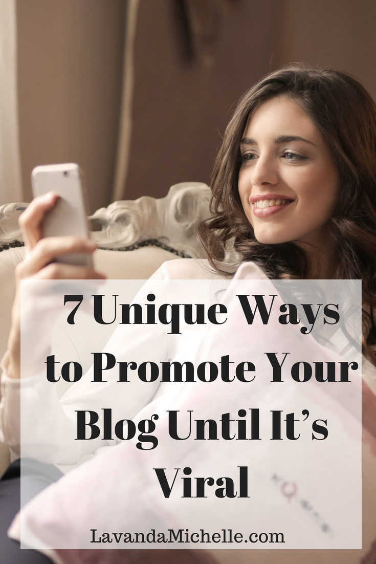 7 Unique Ways to Promote Your Blog Until It’s Viral