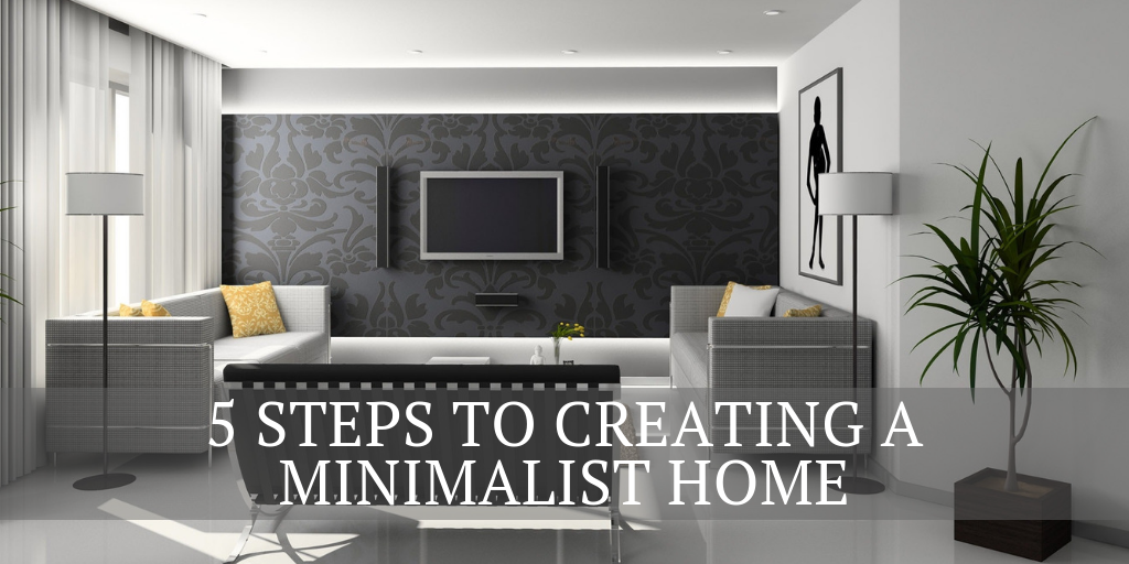 5 Steps to Creating a Minimalist Home