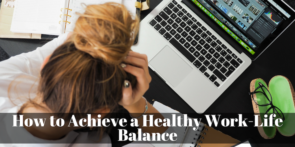 How to Achieve a Healthy Work-Life Balance