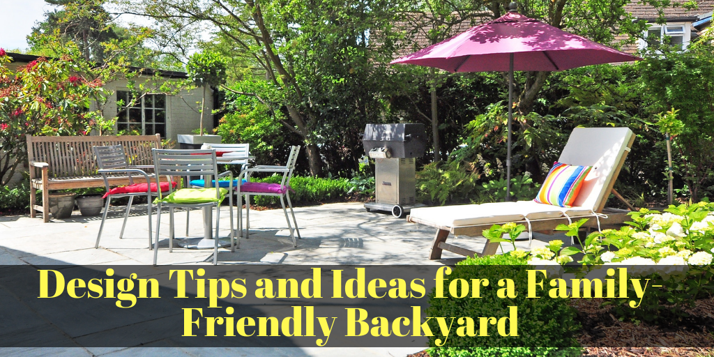 Design Tips and Ideas for a Family-Friendly Backyard