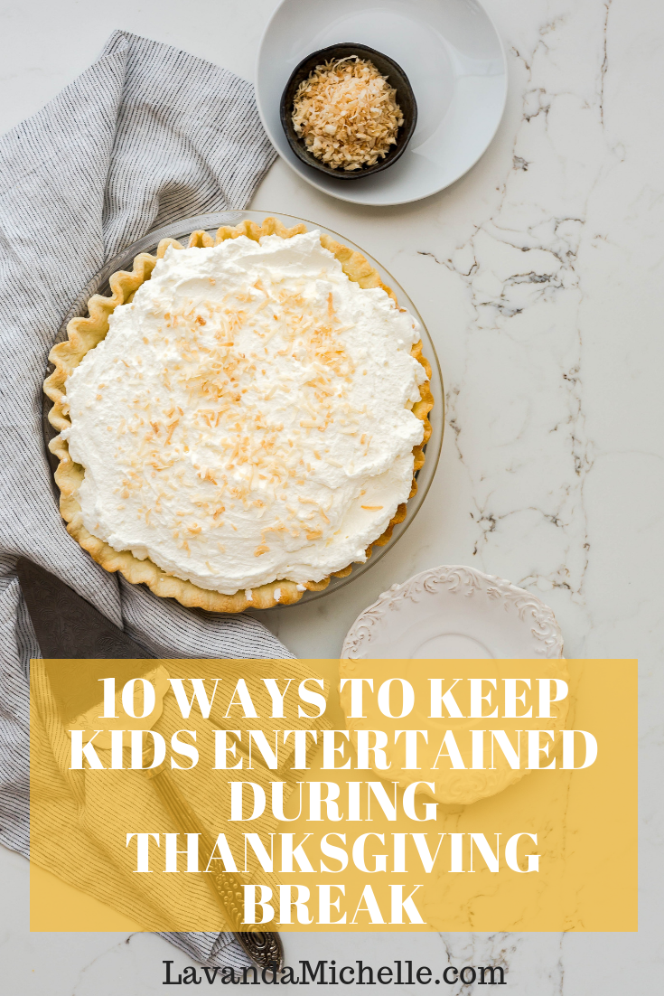 10 WAYS TO KEEP KIDS ENTERTAINED DURING THANKSGIVING BREAK