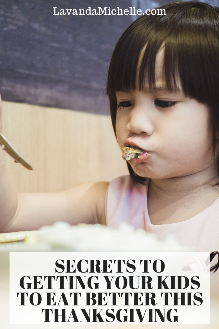 SECRETS TO GETTING YOUR KIDS TO EAT BETTER THIS THANKSGIVING