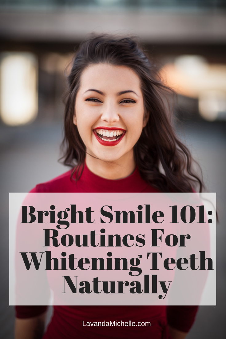 Bright Smile 101: Routines For Whitening Teeth Naturally