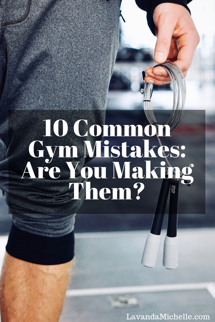 10 Common Gym Mistakes: Are You Making Them?