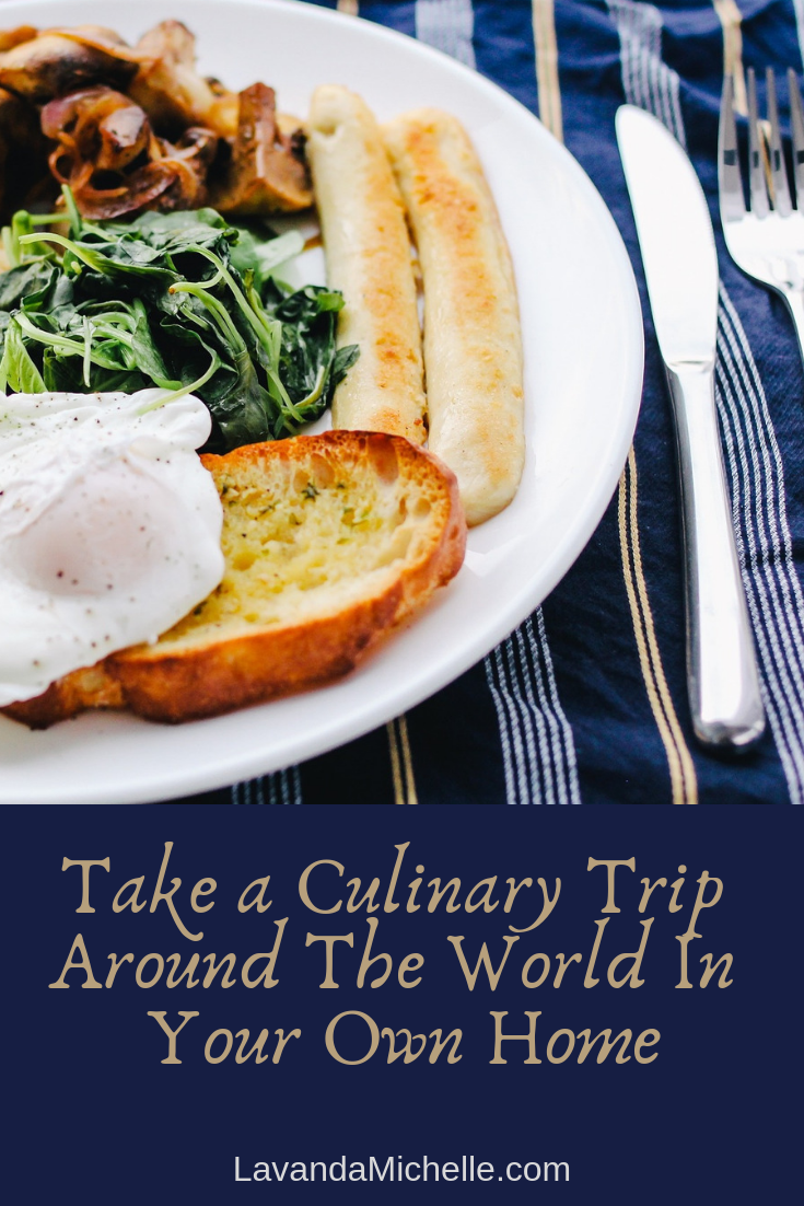 Take a Culinary Trip Around The World In Your Own Home