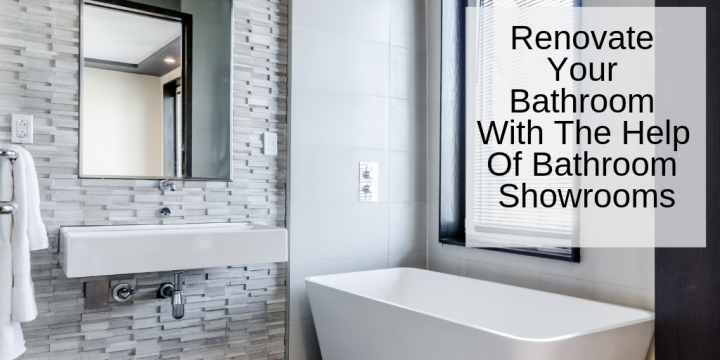 Renovate Your Bathroom With The Help Of Bathroom Showrooms