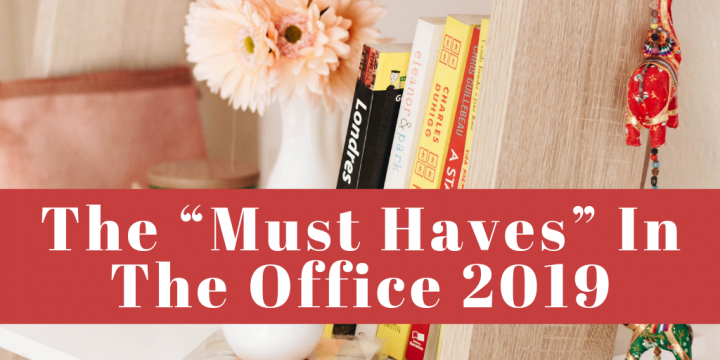 The “Must Haves” In The Office 2019