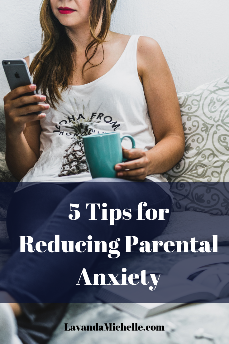 5 Tips for Reducing Parental Anxiety