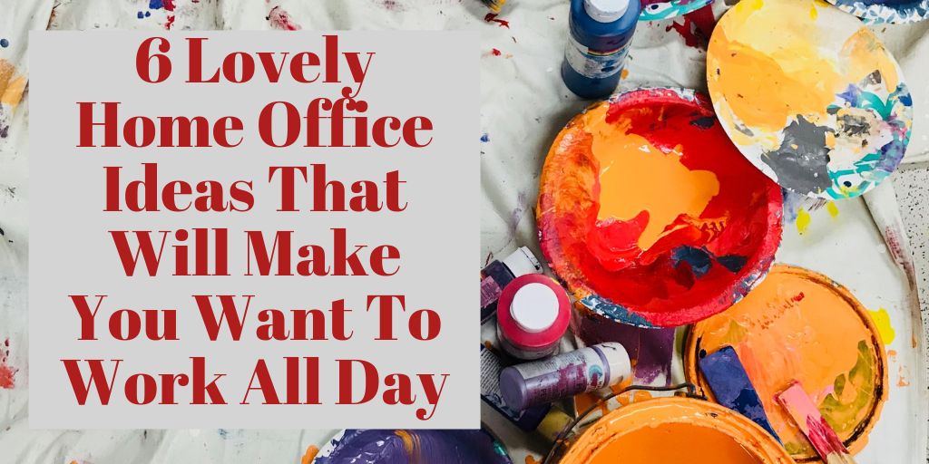 6 Lovely Home Office Ideas That Will Make You Want To Work All Day