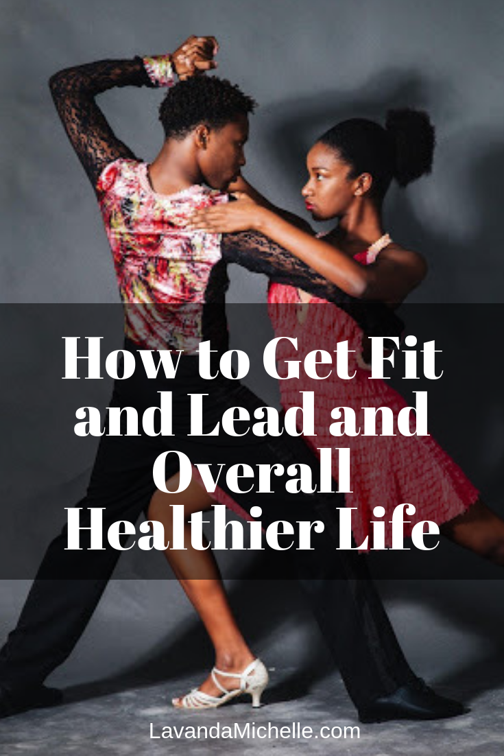 How to Get Fit and Lead and Overall Healthier Life