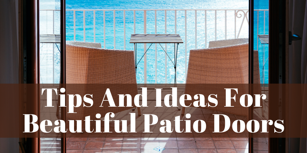 Tips And Ideas For Beautiful Patio Doors
