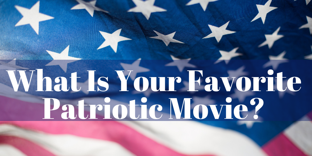 What Is Your Favorite Patriotic Movie?