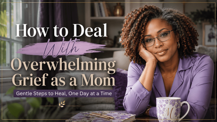 How to Deal With Overwhelming Grief as a Mom