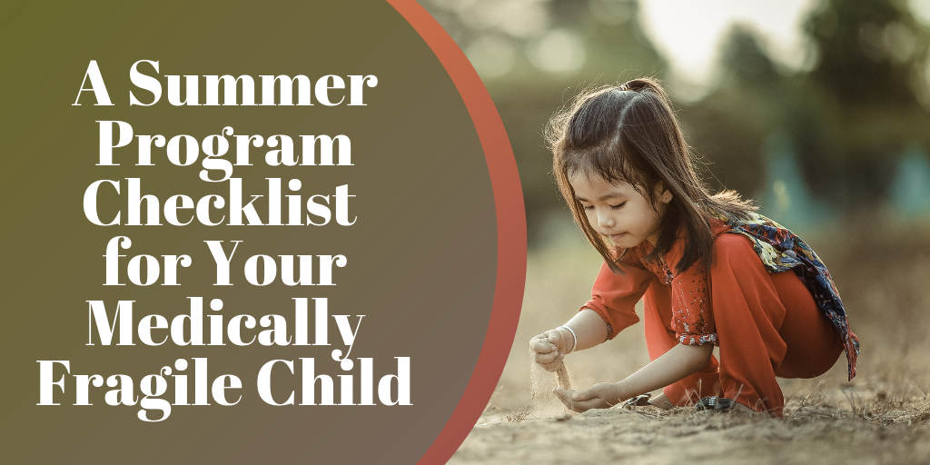 A Summer Program Checklist for Your Medically Fragile Child