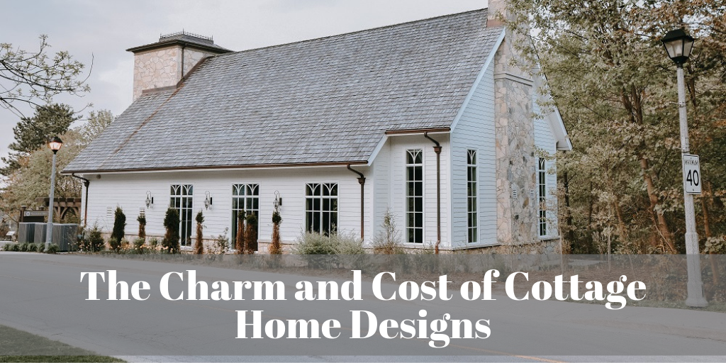 The Charm and Cost of Cottage Home Designs