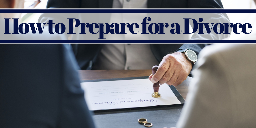 How to Prepare for a Divorce