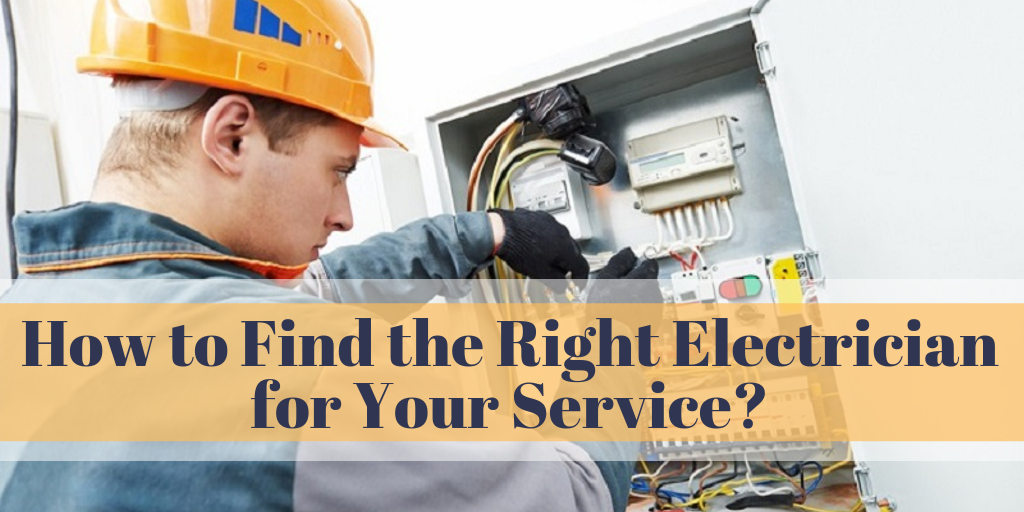 How to Find the Right Electrician for Your Service
