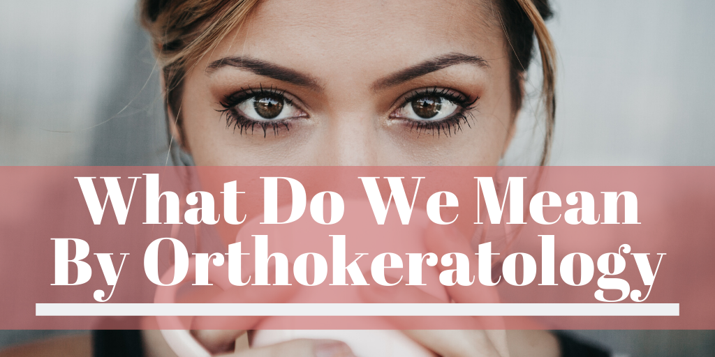 What Do We Mean By Orthokeratology