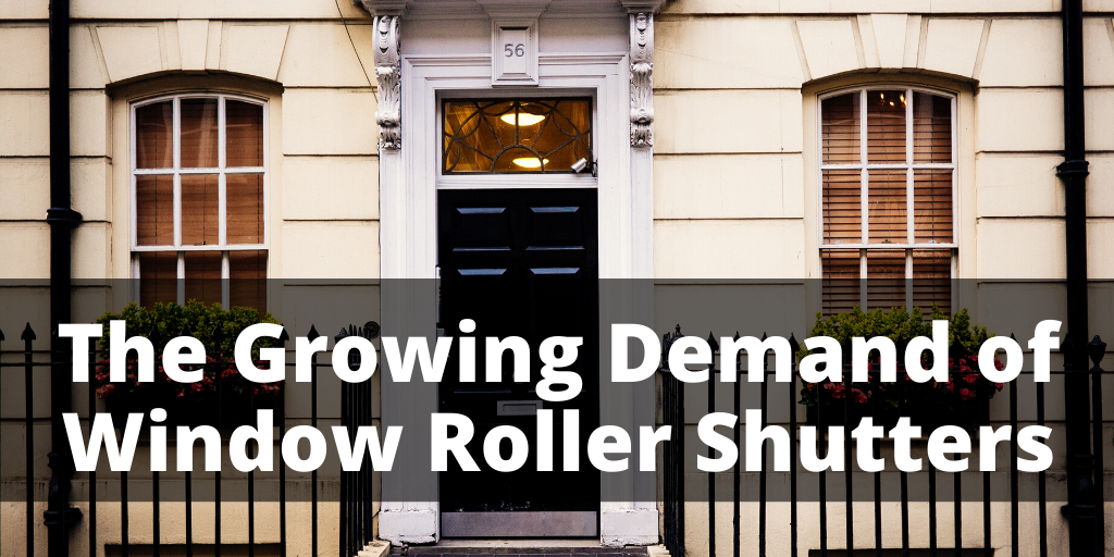 The Growing Demand of Window Roller Shutters