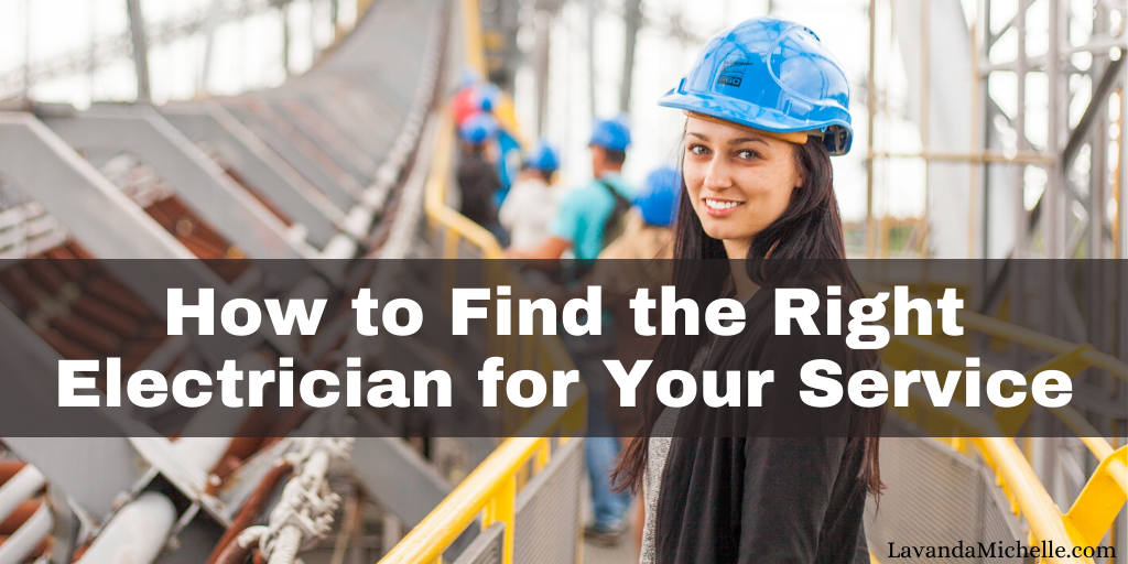 How to Find the Right Electrician for Your Service