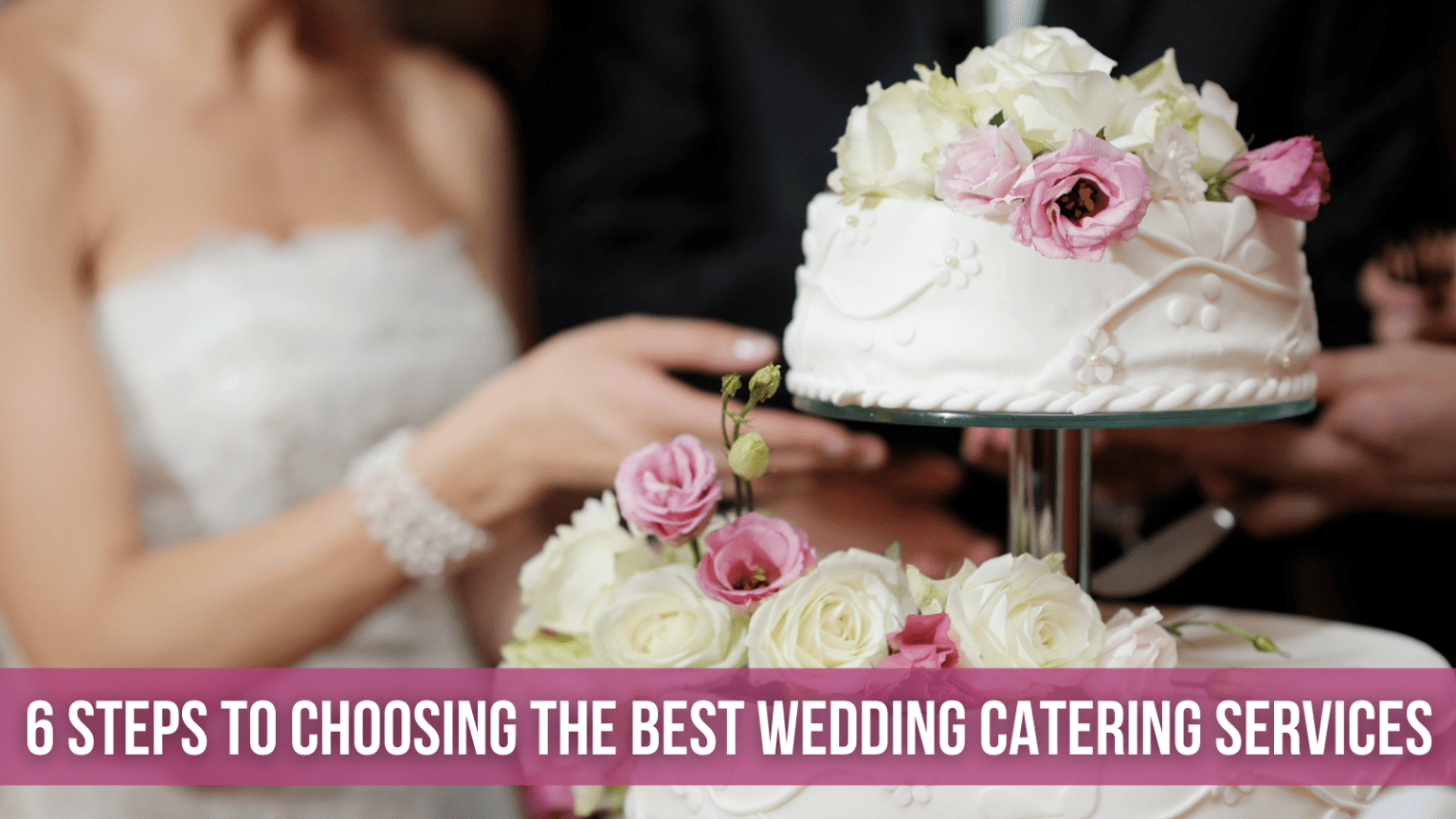 6 STEPS TO CHOOSING THE BEST WEDDING CATERING SERVICES LavandaMichelle