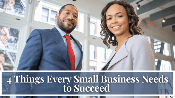 4 Things Every Small Business Needs to Succeed