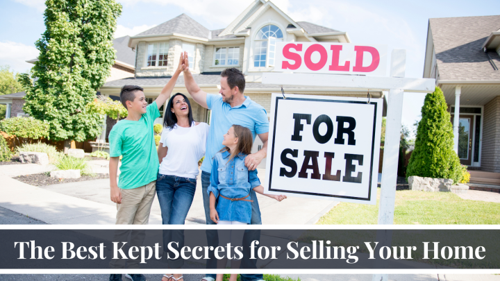 The Best Kept Secrets for Selling Your Home