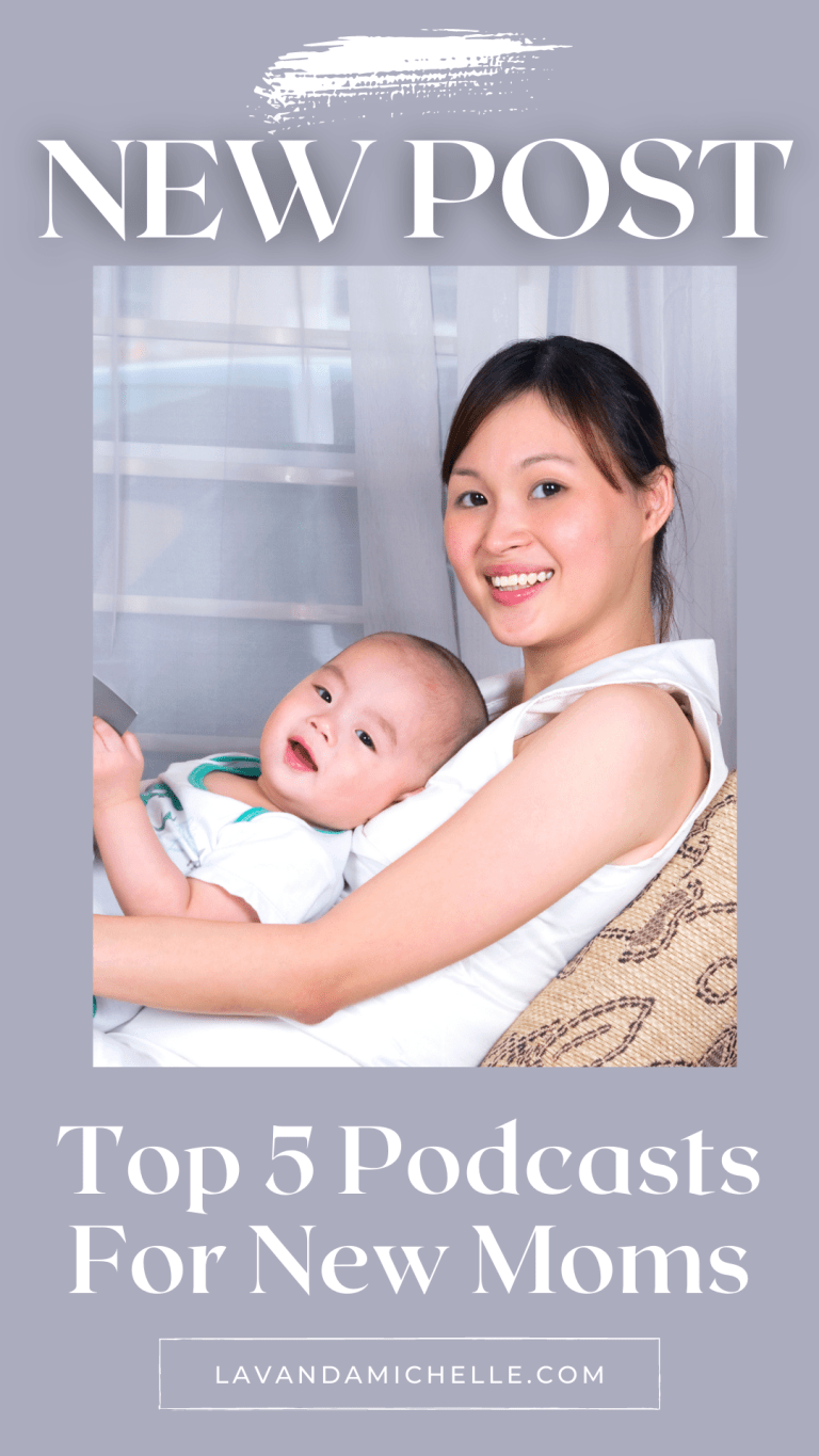Top 5 Podcasts For New Moms LavandaMichelle