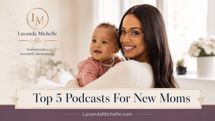 Top 5 Podcasts For New Moms