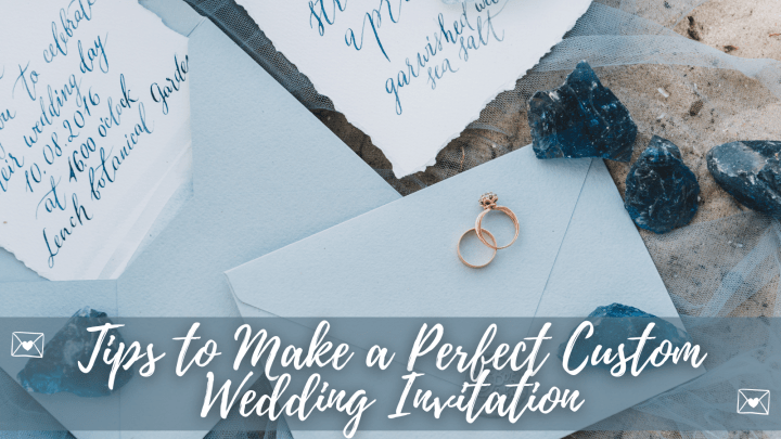 Tips to Make a Perfect Custom Wedding Invitation