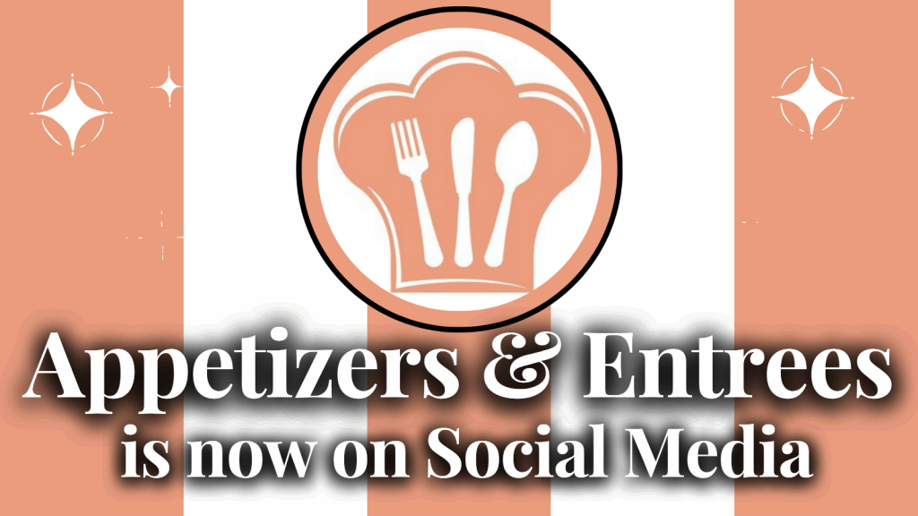 APPETIZERS & ENTREES IS NOW ON SOCIAL MEDIA