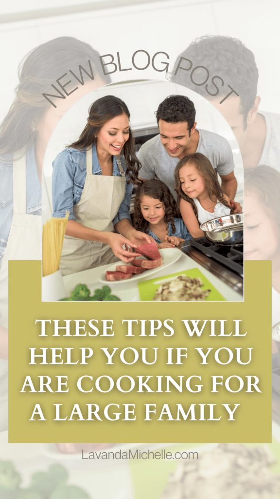 These Tips will Help you if you are Cooking for a Large Family