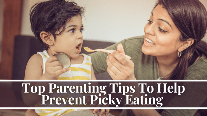 Top Parenting Tips To Help Prevent Picky Eating