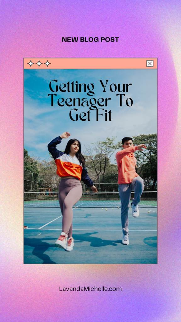Getting Your Teenager To Get Fit