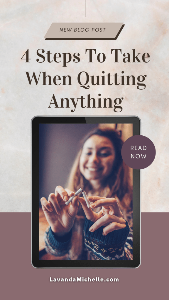 4 Steps To Take When Quitting Anything
