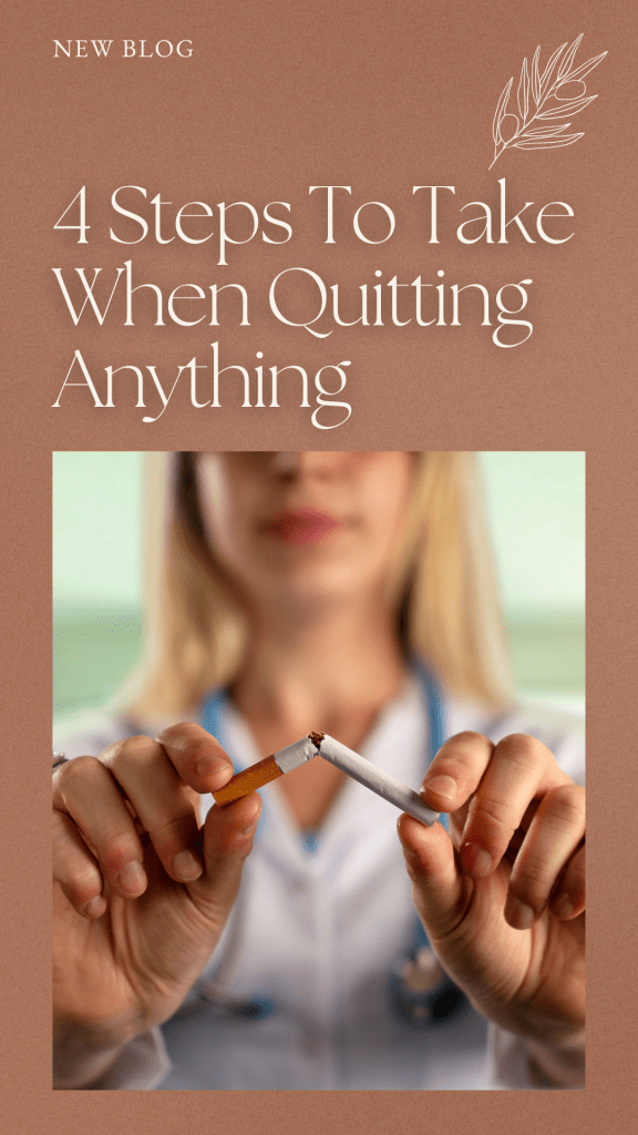 4 Steps To Take When Quitting Anything