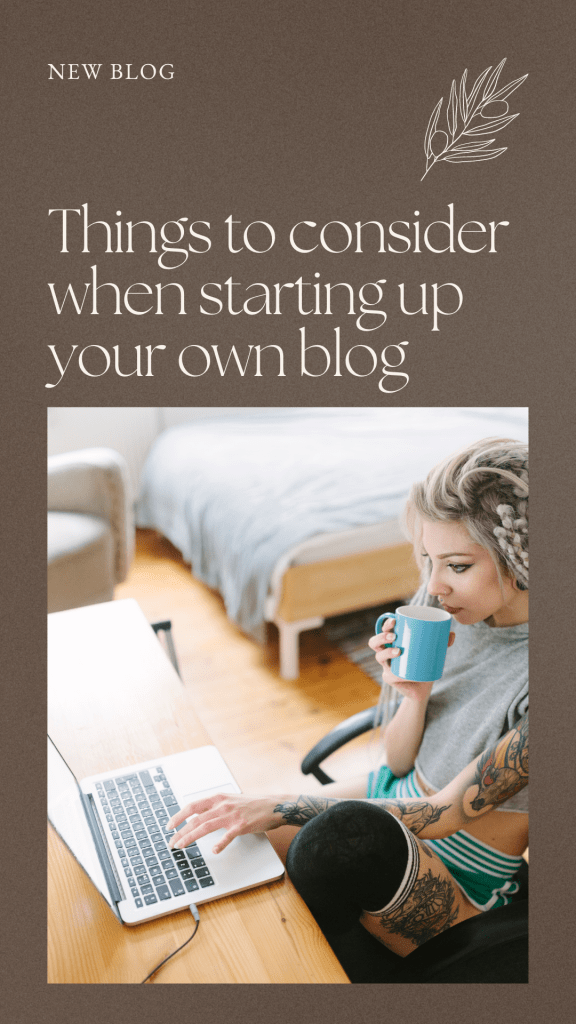 Things to consider when starting up your own blog