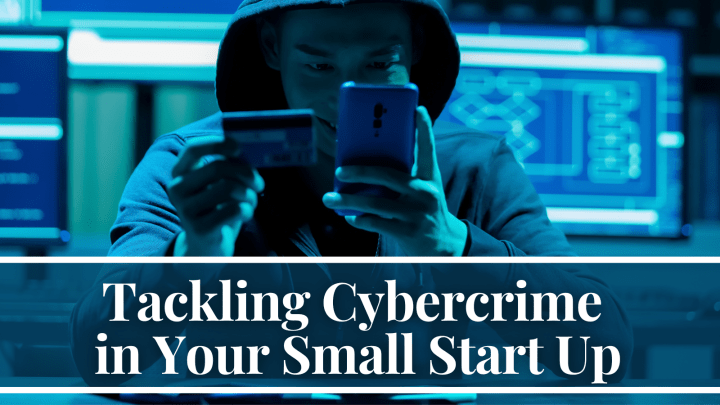 Tackling Cybercrime in Your Small Start Up