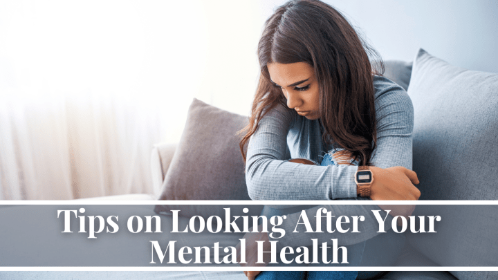 Tips on Looking After Your Mental Health
