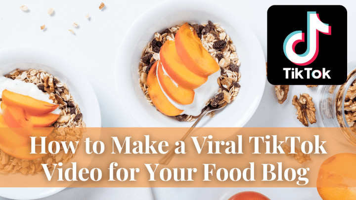 How to Make a Viral TikTok Video for Your Food Blog