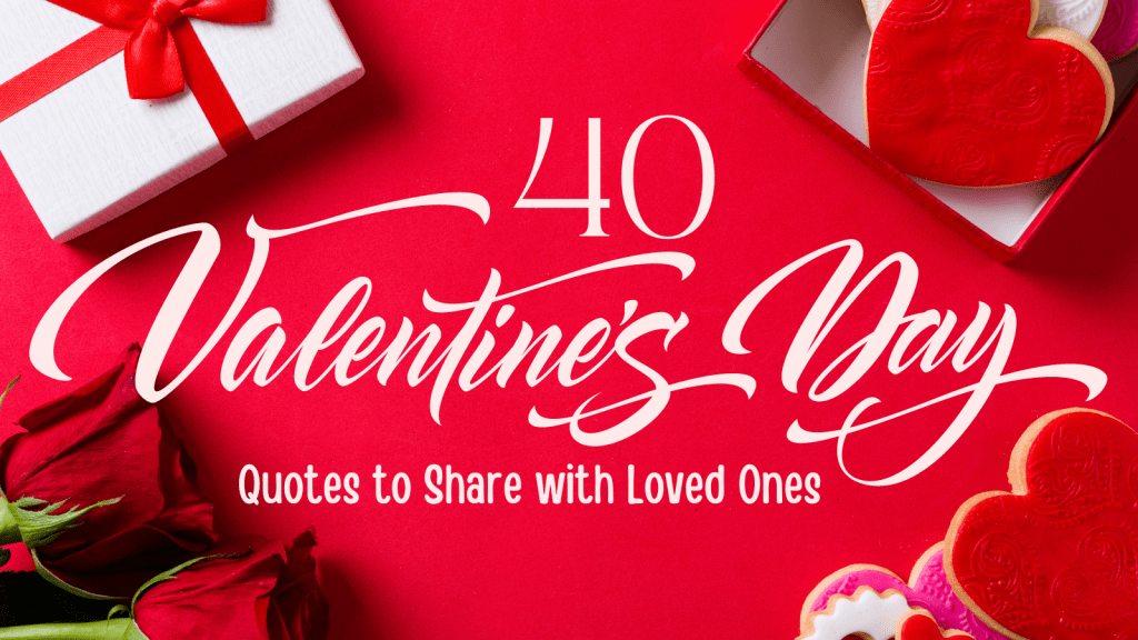 40 Valentine’s Day Quotes to Share with Loved Ones