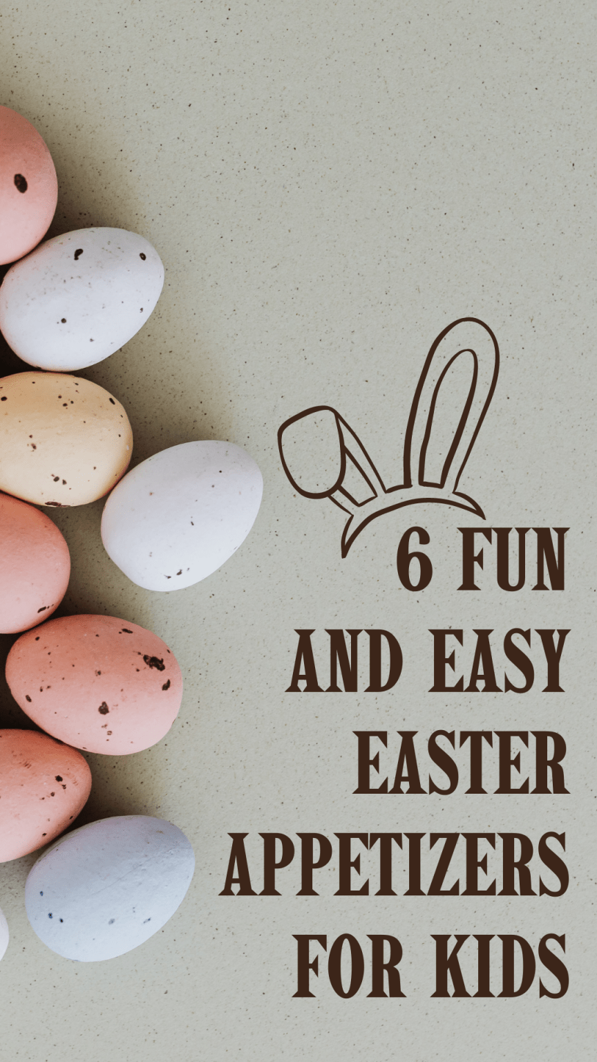 6 Fun and Easy Easter Appetizers for Kids LavandaMichelle