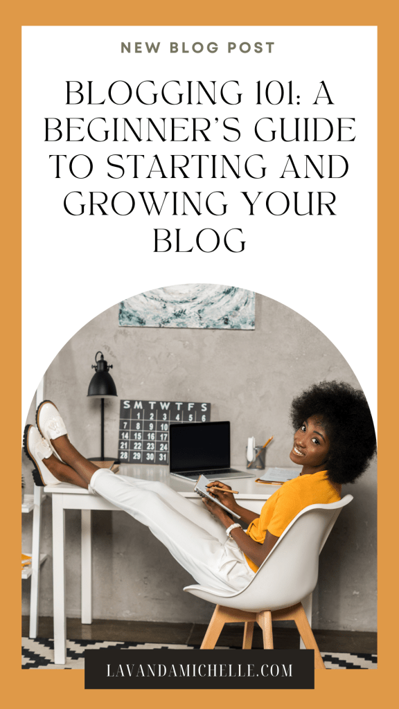 Blogging 101: A Beginner's Guide to Starting and Growing Your Blog