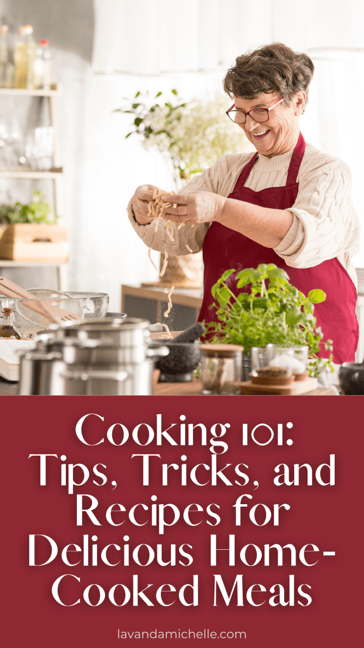 Cooking 101: Tips, Tricks, and Recipes for Delicious Home-Cooked Meals ...