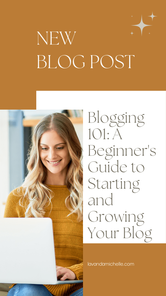 Blogging 101: A Beginner's Guide to Starting and Growing Your Blog
