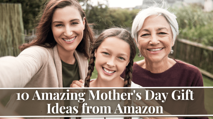 10 Amazing Mother’s Day Gift Ideas from Amazon