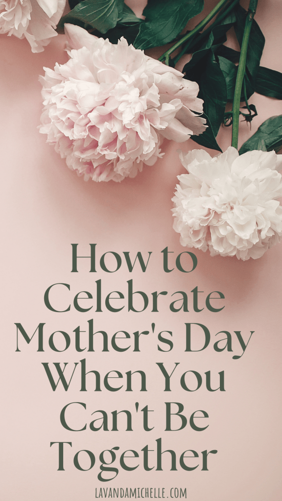 How to Celebrate Mother's Day When You Can't Be Together